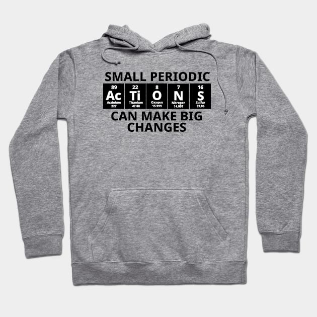 Small Periodic Actions Can Make Big Changes Hoodie by Texevod